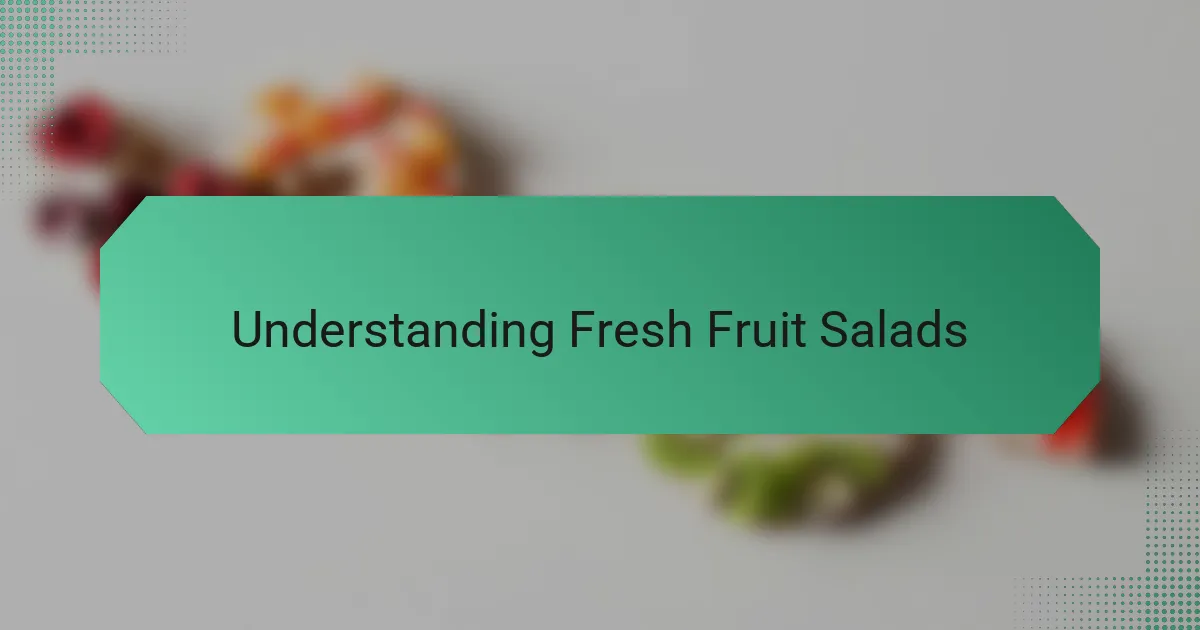 Understanding Fresh Fruit Salads
