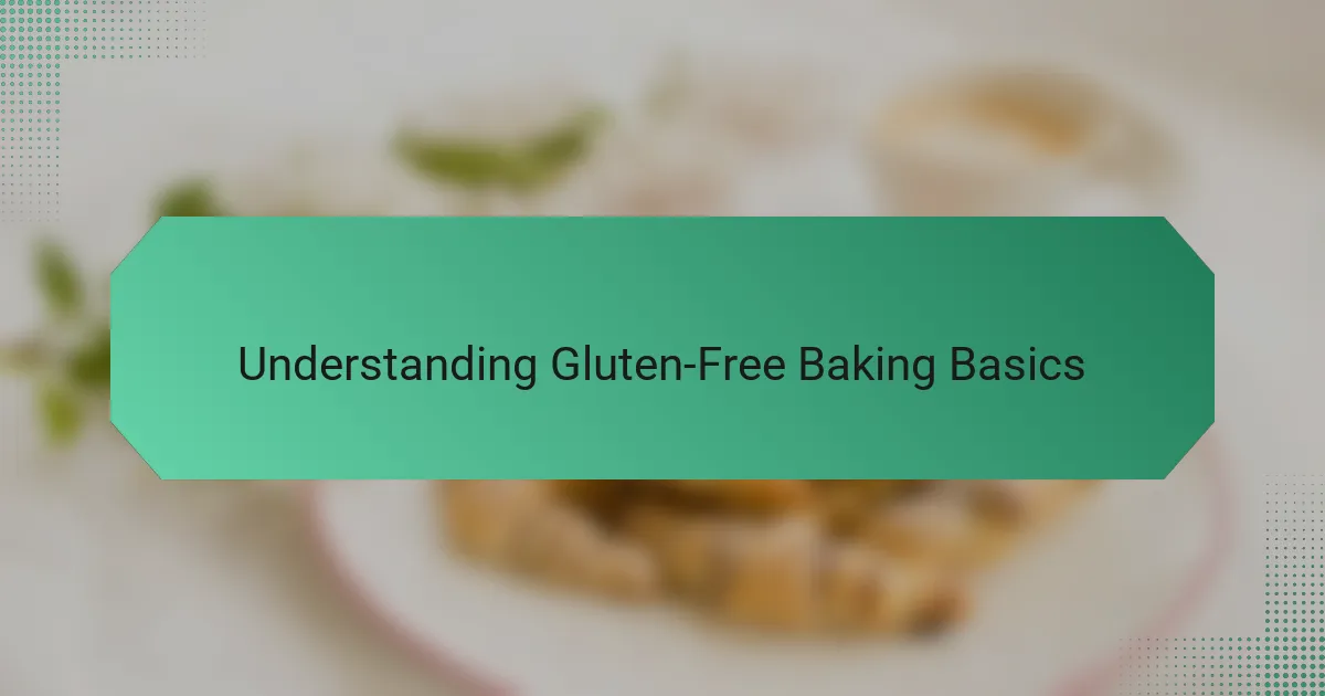 Understanding Gluten-Free Baking Basics