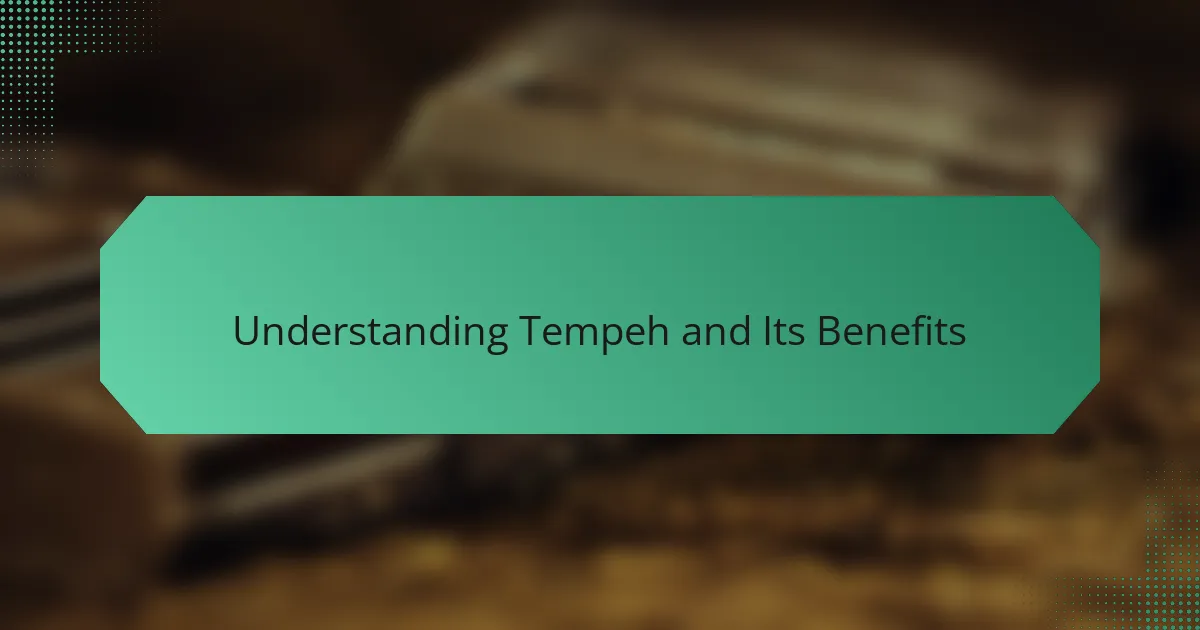 Understanding Tempeh and Its Benefits
