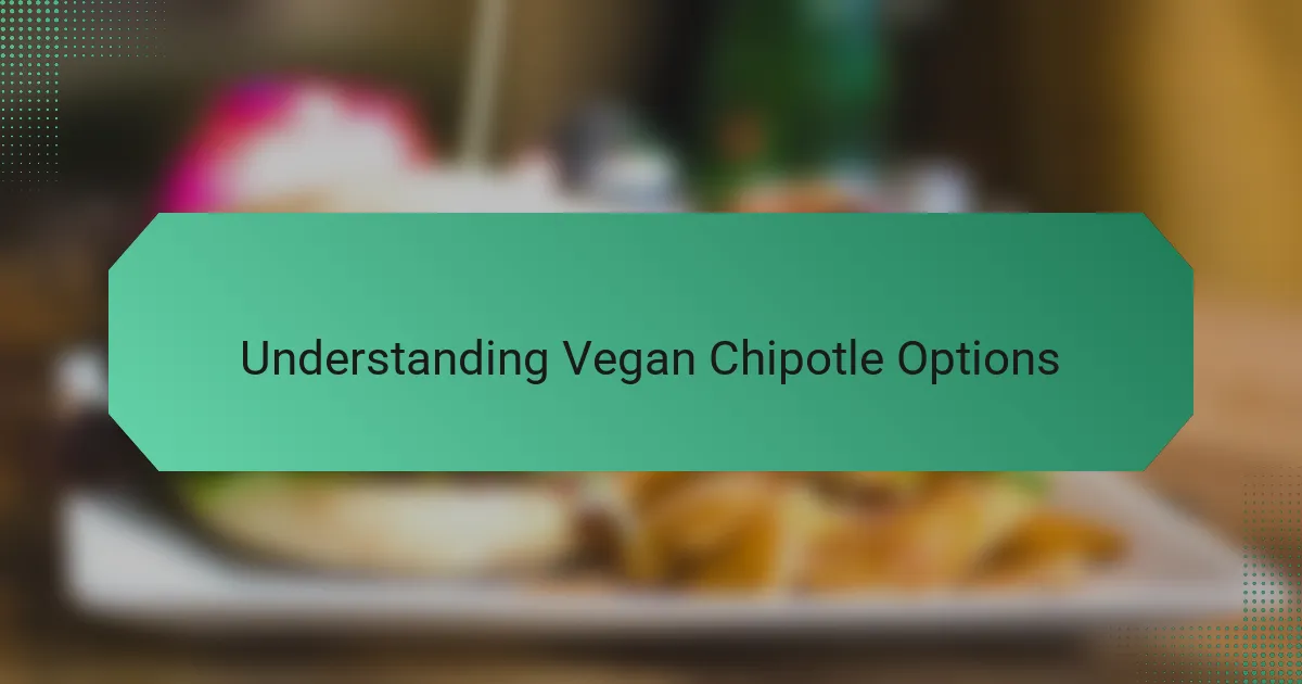 Understanding Vegan Chipotle Options