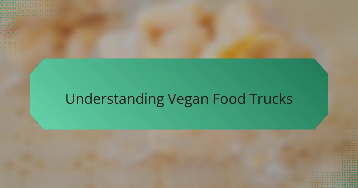 Understanding Vegan Food Trucks
