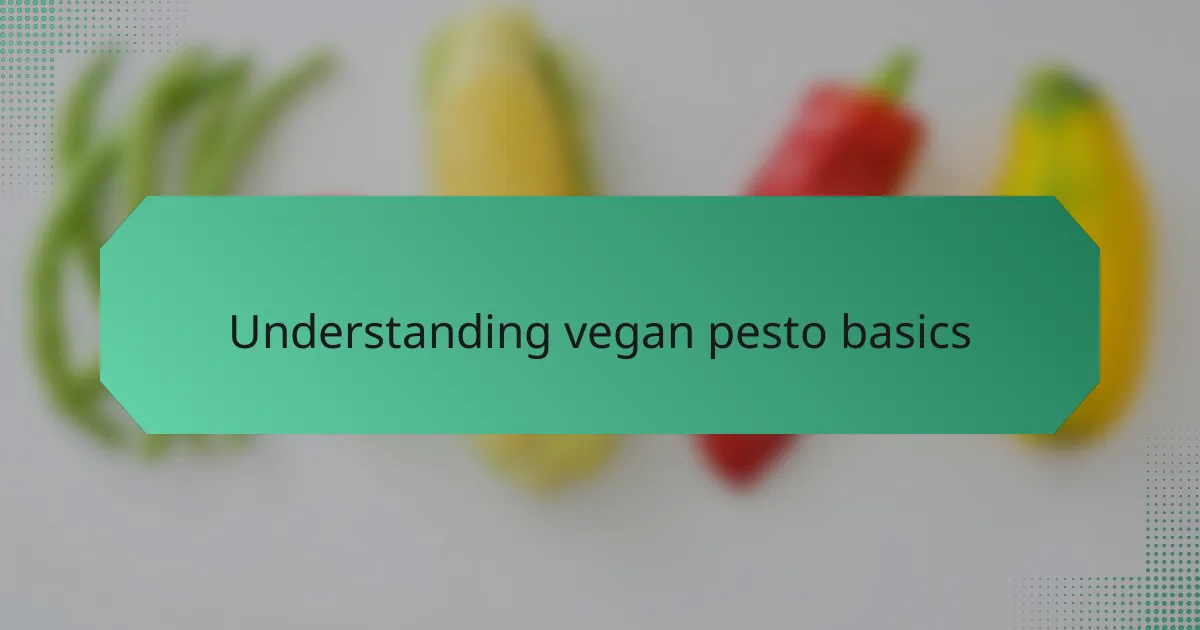 Understanding vegan pesto basics