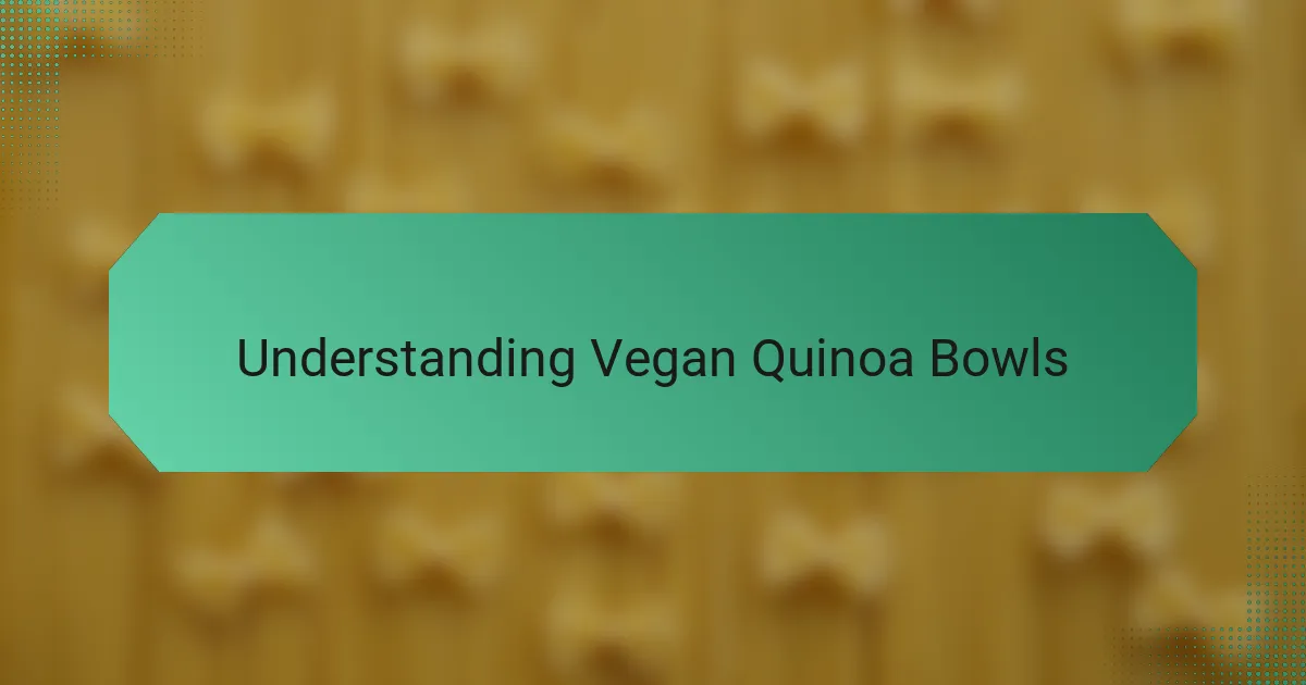 Understanding Vegan Quinoa Bowls
