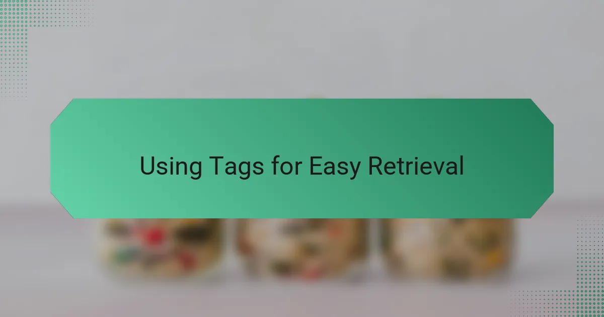 Using Tags for Easy Retrieval