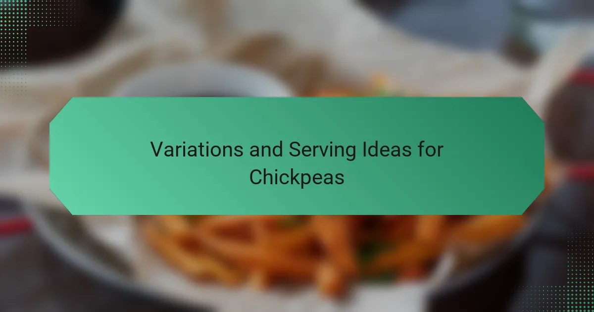 Variations and Serving Ideas for Chickpeas
