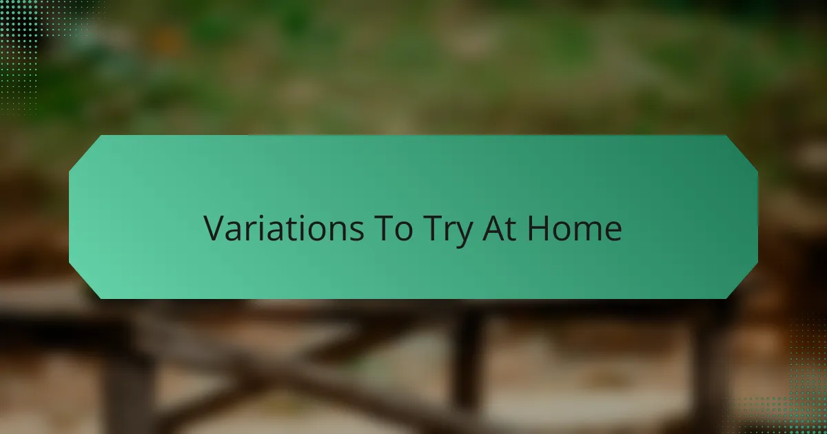Variations to Try at Home