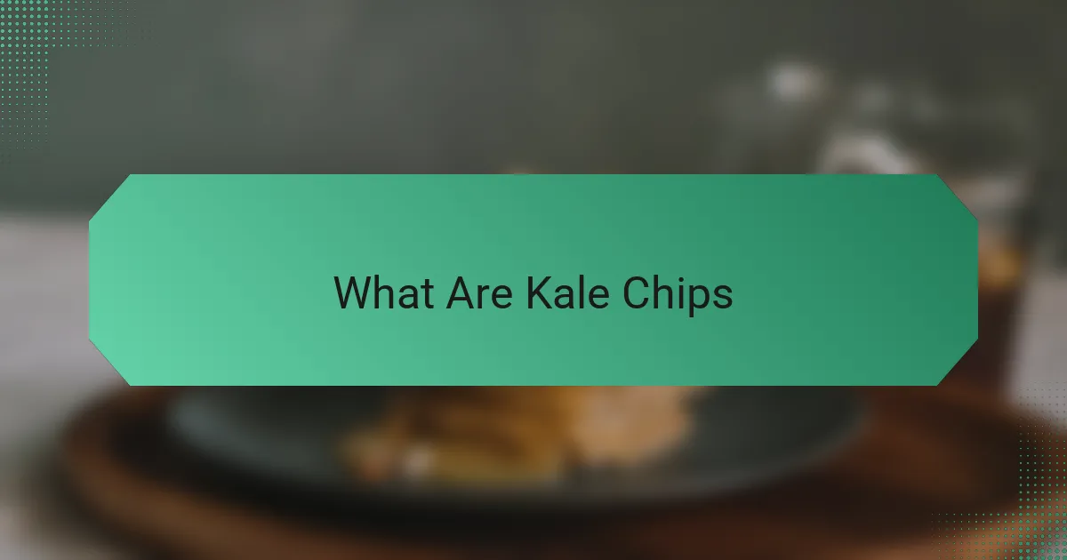 What Are Kale Chips