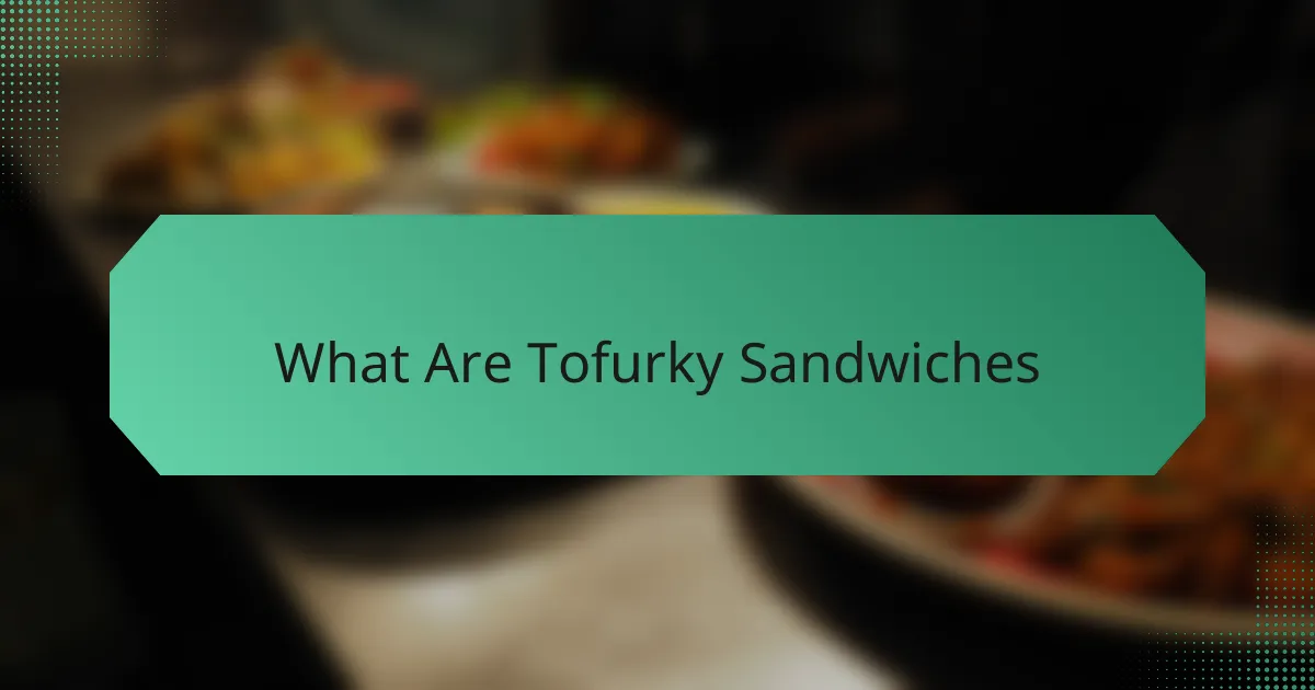 What Are Tofurky Sandwiches