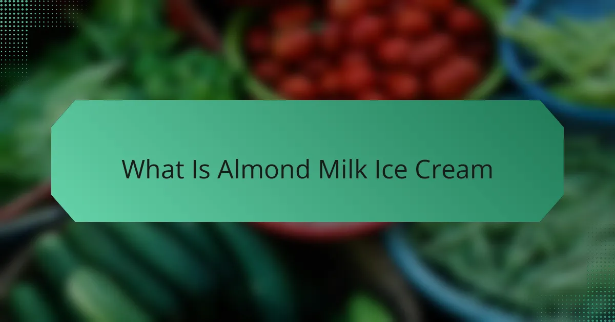 What Is Almond Milk Ice Cream