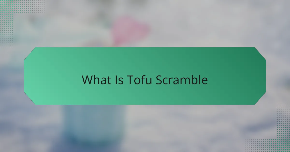 What Is Tofu Scramble