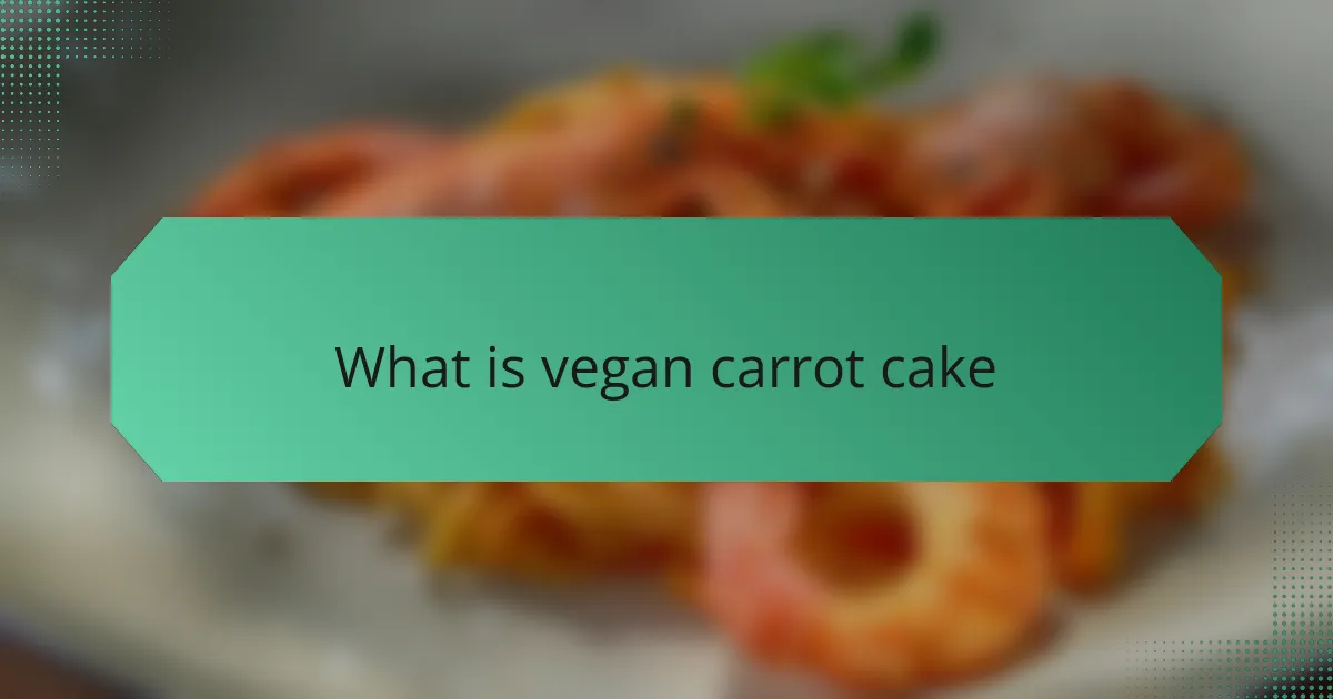 What is vegan carrot cake