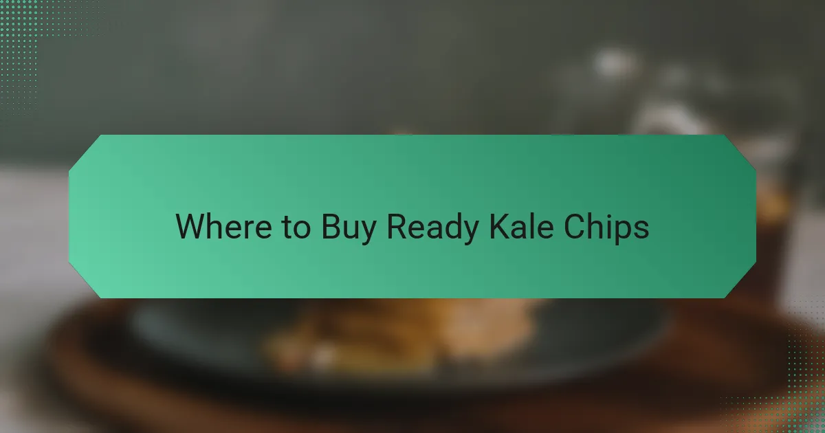 Where to Buy Ready Kale Chips