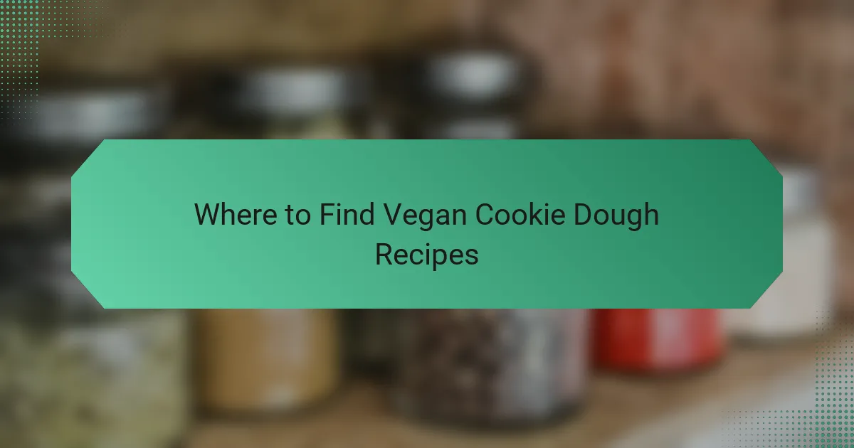 Where to Find Vegan Cookie Dough Recipes