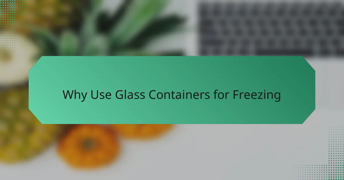 Why Use Glass Containers for Freezing